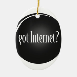 "Got Internet", Internet, text Got Internet Ceramic Ornament