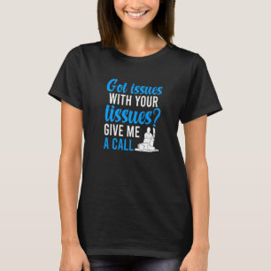 Got Issues Physical Therapy Physical Therapist   T-Shirt