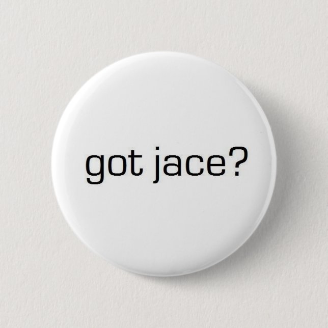 Got Jace? Pinback Button (Front)