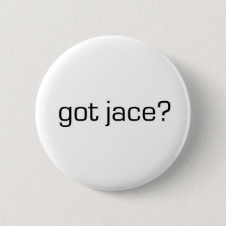 Got Jace? Pinback Button