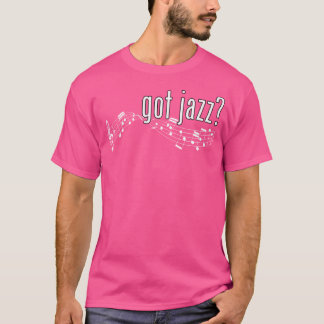 Got Jazz Men And Women Styles T-Shirt