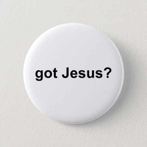 Got Jesus Button
