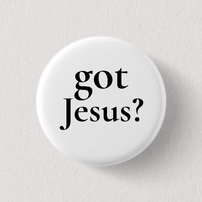 Got Jesus Pinback Button (Front)