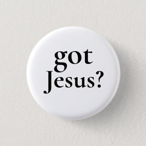 Got Jesus Pinback Button