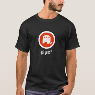 Got Jobs t-shirt