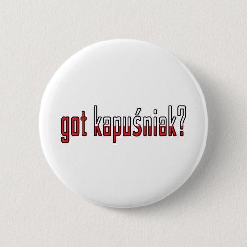 got kapusniak Flag Pinback Button