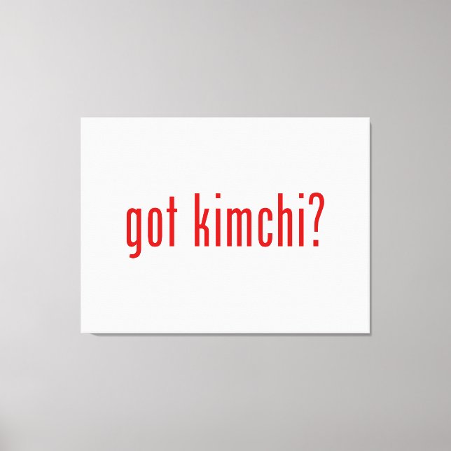 got kimchi? canvas print (Front)