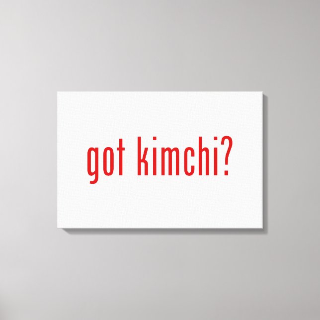 got kimchi? canvas print (Front)