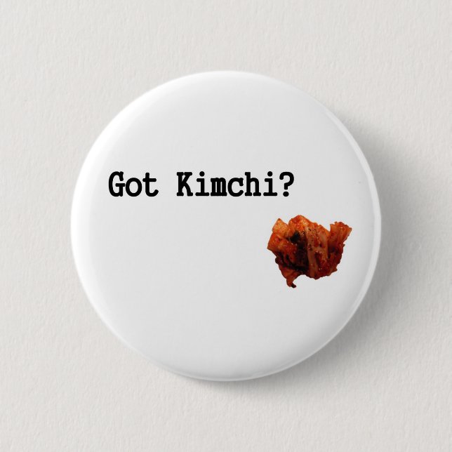 Got Kimchi? Pinback Button (Front)