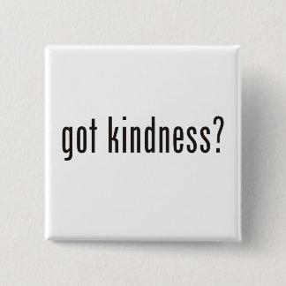 got kindness? pinback button