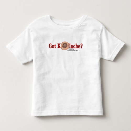 Got Kolache children apparel Toddler T_shirt