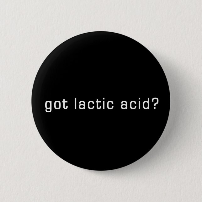 Got Lactic Acid? Funny Running Design Button (Front)