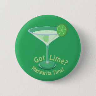 Got Lime? Margarita Time! Cocktail Slogan Button