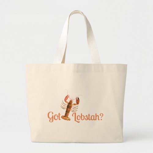 Got Lobstah Funny Boston Or Maine Accent Summer Large Tote Bag