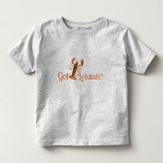 Got Lobstah Funny Boston or Maine Accent Toddler T-shirt