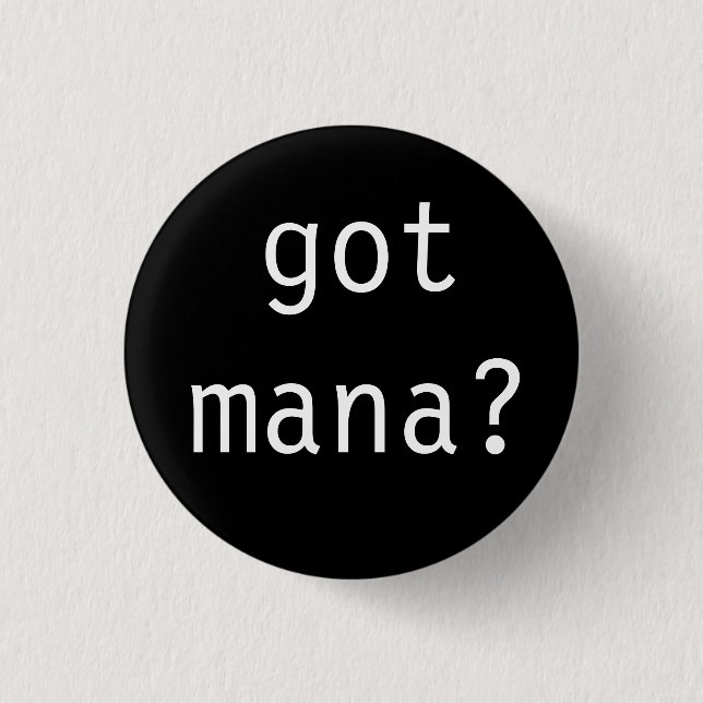 got mana? button (Front)