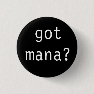 got mana? button