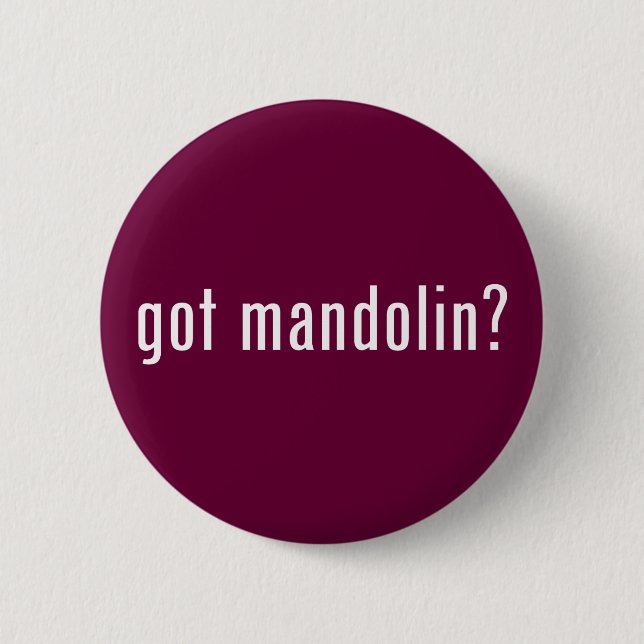 got mandolin? pinback button (Front)