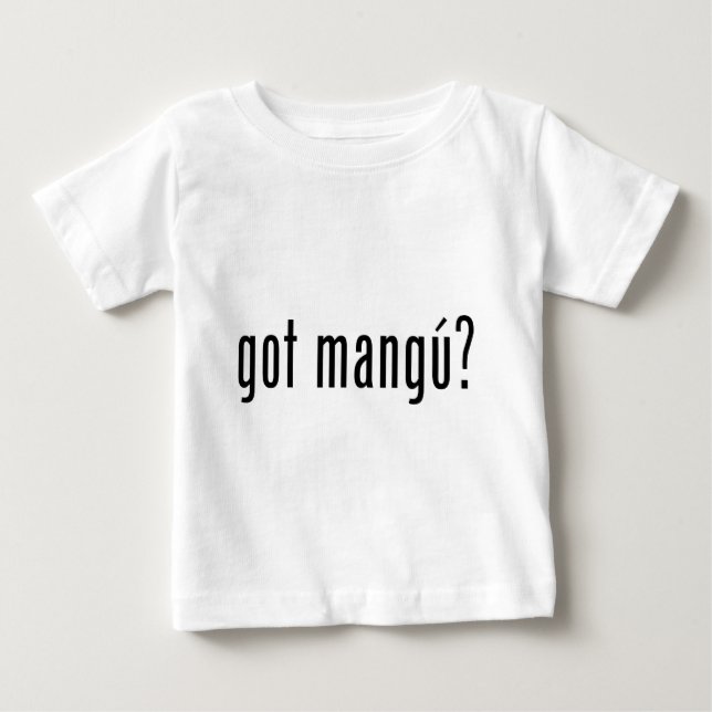 got mangu? baby T-Shirt (Front)