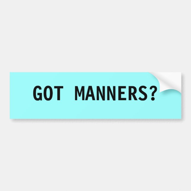 GOT MANNERS? BUMPER STICKER (Front)