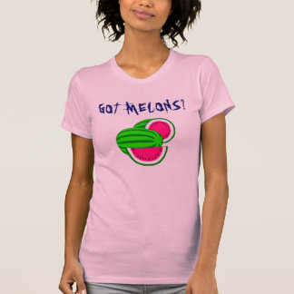 Got melons? T-Shirt