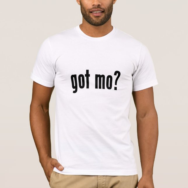 got mo? T-Shirt (Front)