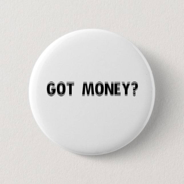 got money? pinback button (Front)
