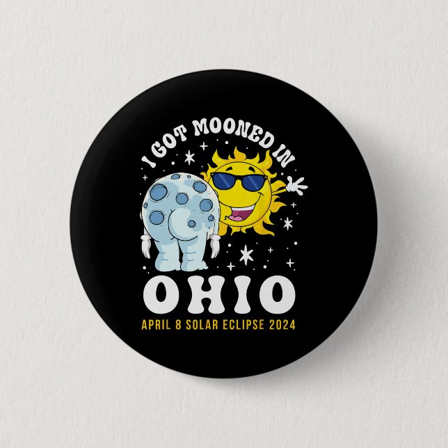 Got Mooned In Ohio Total Solar Eclipse 2024  Button (Front)