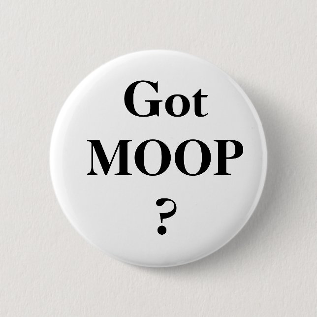 Got MOOP? Pinback Button (Front)