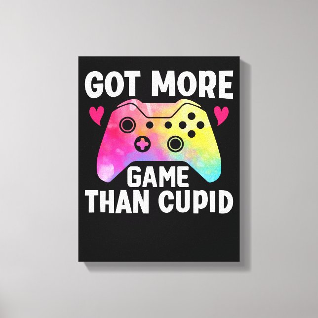 Got More Game Than Cupid Valentine Video Game Canvas Print (Front)