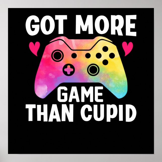 Got More Game Than Cupid Valentine Video Game Poster (Front)