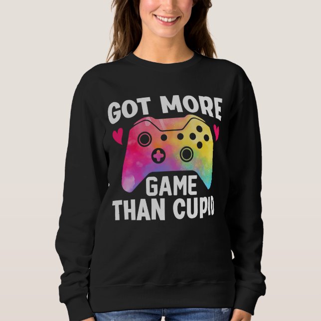 Got More Game Than Cupid Valentine Video Game Sweatshirt (Front)