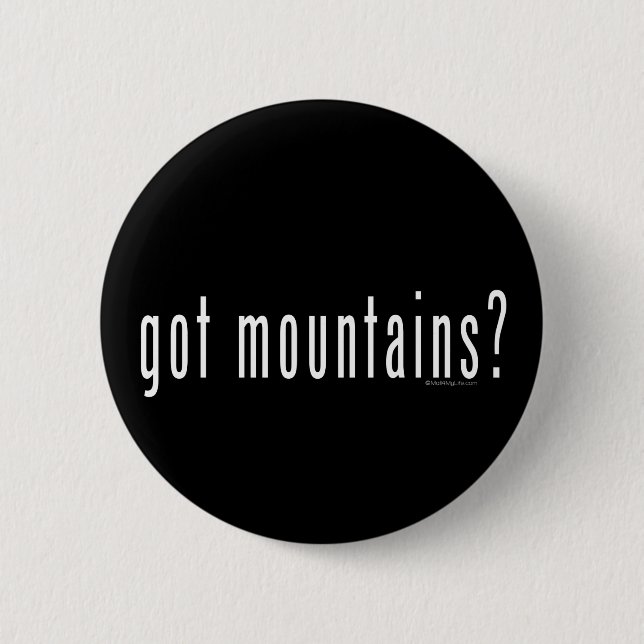 got mountains? pinback button (Front)