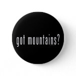 got mountains? pinback button