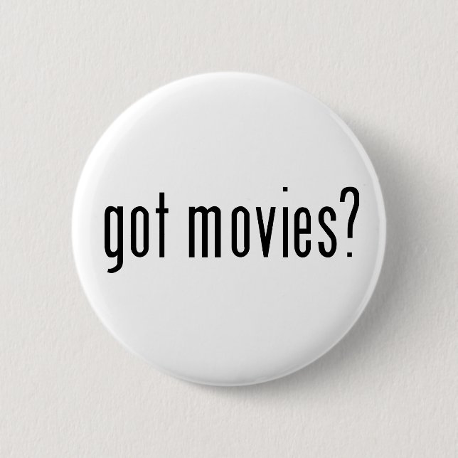 got movies? button (Front)