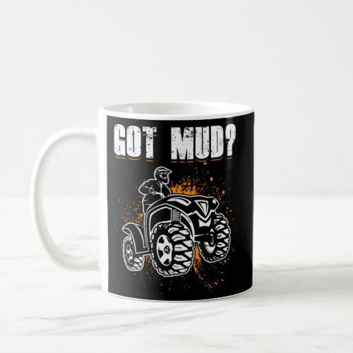 Got Mud Atv Four Wheeler 21620 Coffee Mug