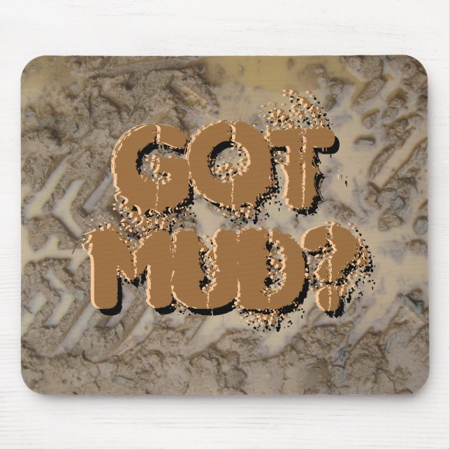 Got Mud? Mousepad (Front)