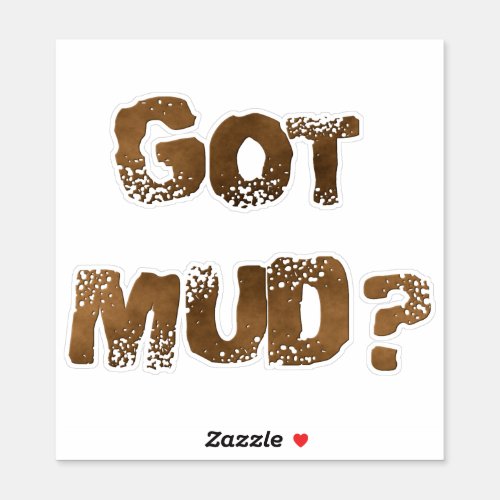 Got Mud Sticker