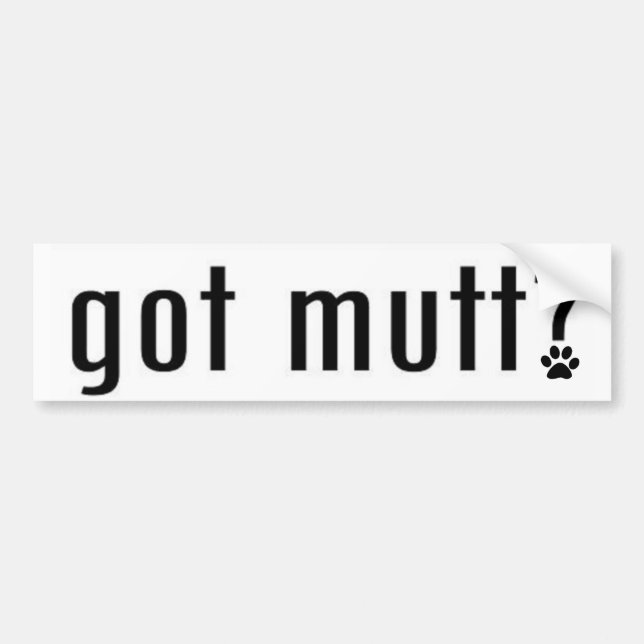 Got Mutt Bumper Sticker (Front)