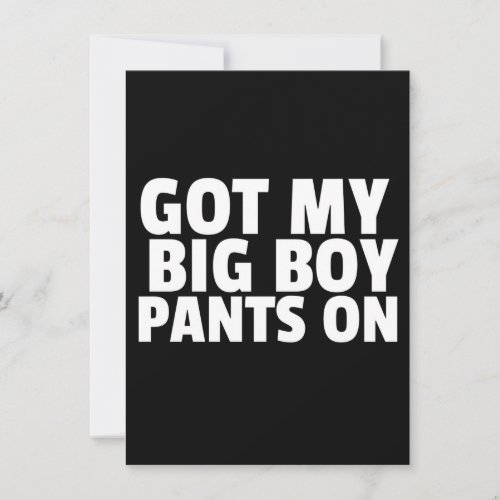 Got My Big Boy Pants On Apology Card