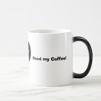 Got my Coffee!, Need my Coffee! Color Morph Mug