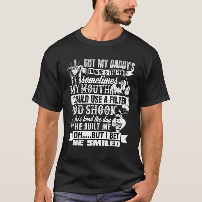 Got My Daddy s Tongue And Temper T Shirt Dad T Shi (Front)