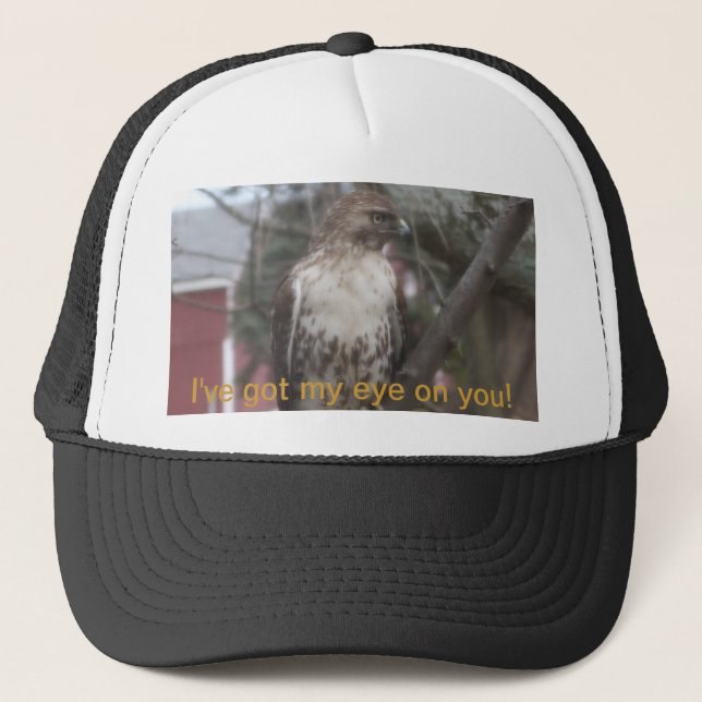 Got My Eye on You Hawk Humor Trucker Hat (Front)