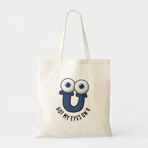 Got My Eyes On U Funny Alphabet Pun Tote Bag