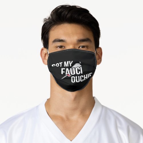 Got My Fauci Ouchie I Adult Cloth Face Mask