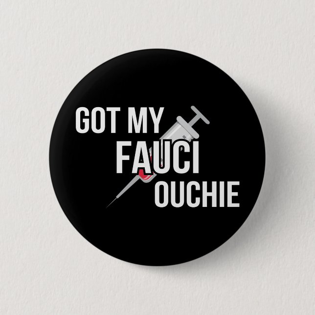 Got My Fauci Ouchie I Button (Front)