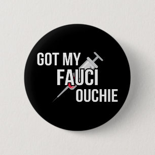Got My Fauci Ouchie I Button