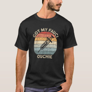 Got My Fauci Ouchie Vaccinated Pro-Vax Thanks Scie T-Shirt