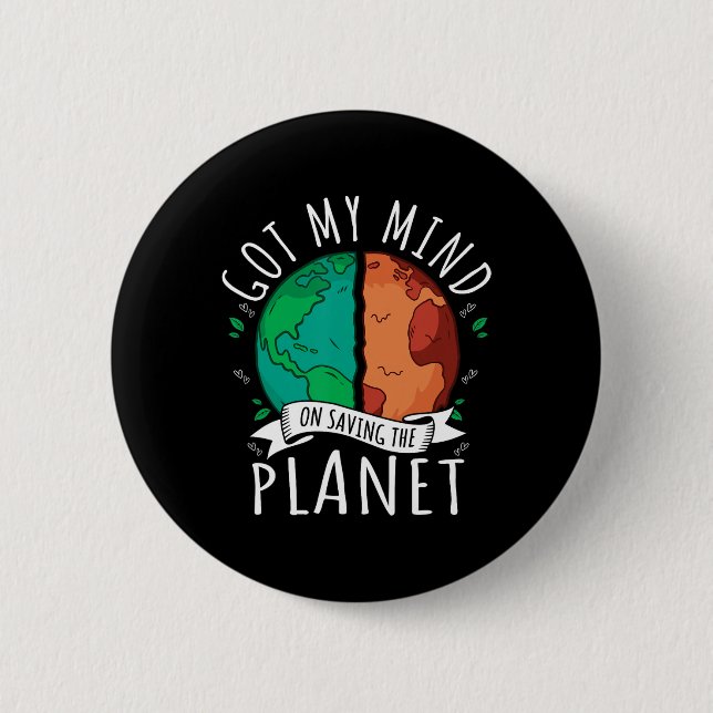 Got My Mind On Saving The Planet Climate Change Ea Button (Front)
