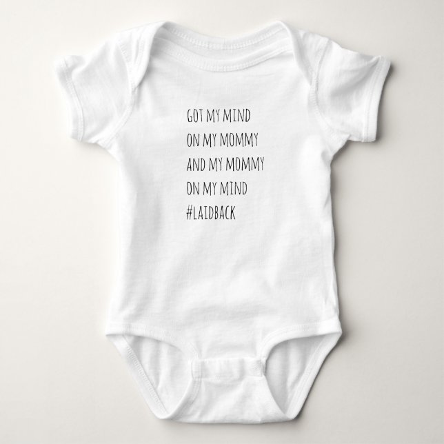 Got my mommy on my mind One Piece Baby Infant Baby Bodysuit (Front)